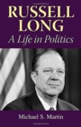 Russell Long : A Life in Politics - Book