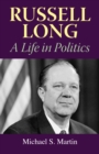 Russell Long : A Life in Politics - eBook