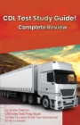 CDL Test Study Guide! : Ultimate Test Prep Book to Help You Learn & Get Your Commercial Driver's License: Complete Review Study Guide - Book