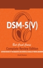 DSM - 5 (V) Study Guide. Complete Review Edition! Best Overview! Ultimate Review of the Diagnostic and Statistical Manual of Mental Disorders! - Book