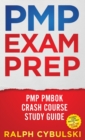 PMP Exam Prep - PMP PMBOK Crash Course Study Guide Ultimate Exam Master Prep To Pass The Exam! - Book