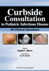 Curbside Consultation in Pediatric Infectious Disease : 49 Clinical Questions - Book