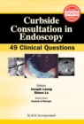 Curbside Consultation in Endoscopy : 49 Clinical Questions - Book