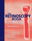 The Retinoscopy Book : An Introductory Manual for Eye Care Professionals, Fifth Edition - eBook