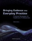 Bringing Evidence into Everyday Practice : Practical Strategies for Healthcare Professionals - eBook