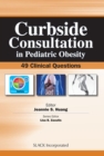 Curbside Consultation in Pediatric Obesity : 49 Clinical Questions - Book