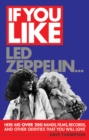 If You Like Led Zeppelin... : Here Are Over 200 Bands, Films, Records and Other Oddities That You Will Love - eBook