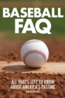 Baseball FAQ : All That's Left to Know About America's Pastime - Book