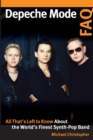 Depeche Mode FAQ : All That's Left to Know About the World's Finest Synth-Pop Band - Book