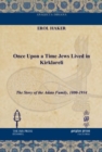 Once upon a Time Jews Lived in Kirklareli : The Story of the Adato Family, 1800-1934 - Book