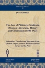 The Joys of Philology: Studies in Ottoman Literature,  History and Orientalism (1500-1923) (Vol 2) : Orientalists, Travellers and Merchants in the Ottoman Empire, Political Relations Between Europe an - Book