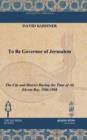 To Be Governor of Jerusalem : The City and District During the Time of Ali Ekrem Bey, 1906-1908 - Book