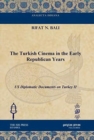 The Turkish Cinema in the Early Republican Years : US Diplomatic Documents on Turkey II - Book