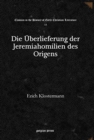 Die Uberlieferung der Jeremiahomilien des Origens - Book