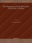 The Huguenots and the Revocation of the Edict of Nantes (Vol 1) - Book
