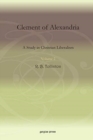 Clement of Alexandria (Vol 2) : A Study in Christian Liberalism - Book