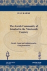 The Jewish Community of Istanbul in the Nineteenth Century : Social, Legal and Administrative Transformations - Book