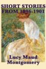 The Short Stories of Lucy Maud Montgomery from 1896-1901 - Book