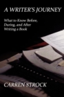 A Writer's Journey : What to Know Before, During, and After Writing a Book - Book