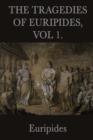 The Tragedies of Euripides, Vol 1. - Book