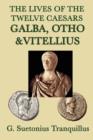 The Lives of the Twelve Caesars -Galba, Otho & Vitellius- - Book