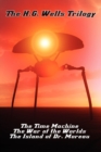 The H.G. Wells Trilogy : The Time Machine The, War of the Worlds, and the Island of Dr. Moreau - Book