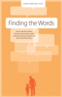 Finding the Words : How to Talk with Children & Teens About Death, Suicide, Homicide, Funerals, Cremation & Other End-of-Life Matters - Book