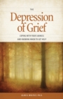 The Depression of Grief : Coping with Your Sadness and Knowing When to Get Help - Book