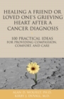Healing a Friend or Loved One's Grieving Heart After a Cancer Diagnosis - eBook