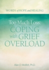Too Much Loss: Coping with Grief Overload - Book