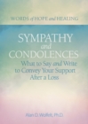 Sympathy & Condolences : What to Say and Write to Convey Your Support After a Loss - Book