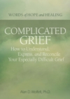Complicated Grief: : How to Understand, Express, and Reconcile Your Especially Difficult Grief - Book