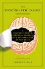 The Psychopath Inside : A Neuroscientist's Personal Journey into the Dark Side of the Brain - Book