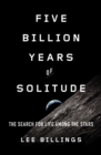 Five Billion Years Of Solitude : The Search for Life Among the Stars - Book