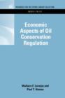 Economic Aspects of Oil Conservation Regulation - Book