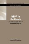 NEPA in the Courts : A Legal Analysis of the National Environmental Policy Act - Book