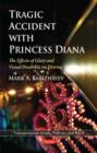 Tragic Accident with Princess Diana : The Effects of Glare & Visual Disability on Driving - Book