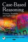 Case-Based Reasoning : Processes, Suitability & Applications - Book