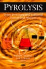 Pyrolysis : Types, Processes, and Industrial Sources and Products - eBook