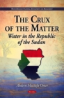 Crux of the Matter : Water in the Republic of the Sudan - Book
