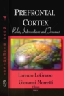 Prefrontal Cortex : Roles, Interventions and Traumas - eBook