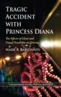 Tragic Accident with Princess Diana : The Effects of Glare and Visual Disability on Driving - eBook