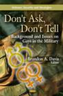 Don't Ask, Don't Tell : Background & Issues on Gays in the Military - Book