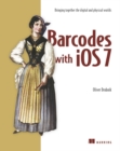 Barcodes with iOS7:Bringing together the digital and physical worlds - Book