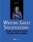 Writing Great Specifications : Using Specification by Example and Gherkin - Book