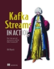 Kafka Streams in Action : Real-time apps and microservices with the Kafka Streams API - Book