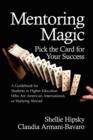 Mentoring Magic: Pick the Card for Your Success : A Guidebook for Students in Higher Education who are American, International or Studying Abroad - Book