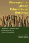 Research in Urban Educational Settings : Lessons Learned and Implications for Future Practice - Book
