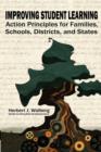 Improving Student Learning : Action Principals for Families, Schools, Districts and States - Book
