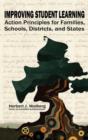 Improving Student Learning : Action Principles for Families, Schools, Districts and States - Book